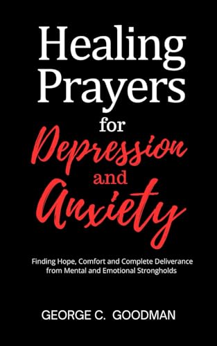 Healing Prayers for Depression and Anxiety: Finding Hope, Comfort and