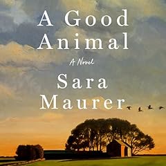 A Good Animal Audiolibro Por Sara Maurer arte de portada