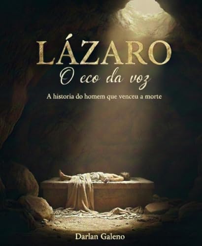 Lázaro: O eco da voz: A história do homem que venceu a morte