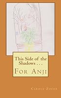 This Side of the Shadows -- for Anji 1456487620 Book Cover