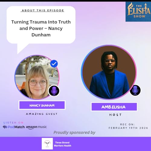 Turning Trauma Into Truth and Power; Nancy Dunham | With Amb. Elisha