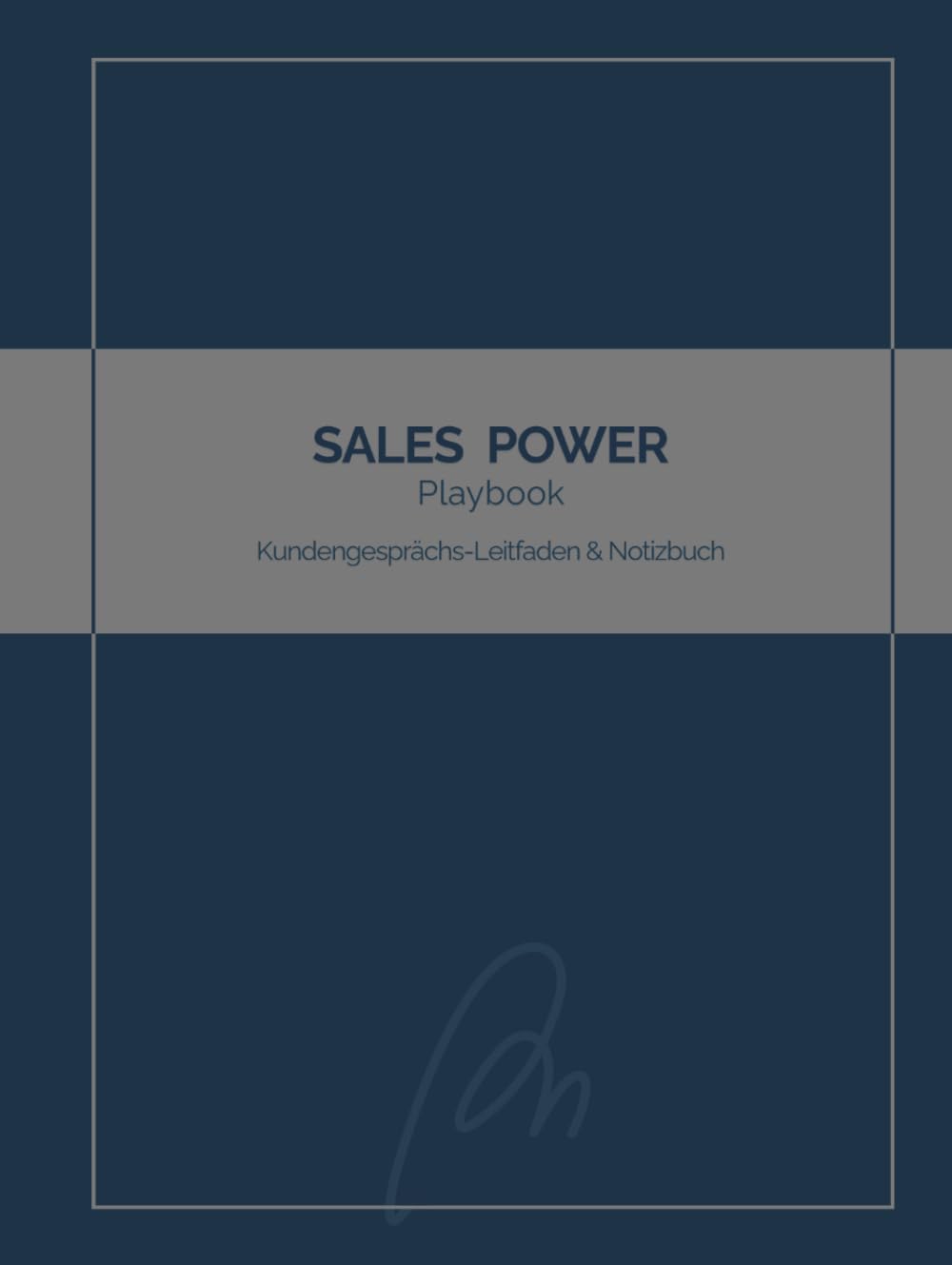 SALES POWER Playbook - Kundengesprächs-Leitfaden & Notizbuch: Das Praxis-Workbook für den Vertrieb und Außendienst. Strukturierte Vorbereitung, ... Kundenmanagement für erfolgreiche Abschlüsse.