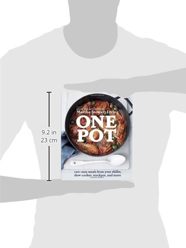 One Pot: 120+ Easy Meals from Your Skillet, Slow Cooker, Stockpot, and More: A Cookbook