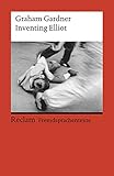  Inventing Elliot: Englischer Text mit deutschen Worterklärungen. B2 – C1 (GER) (Reclams Universal-Bibliothek)