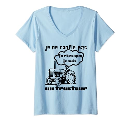 Mujer Humor d'agriculteur, je rêve que je suis un tracteur Camiseta Cuello V