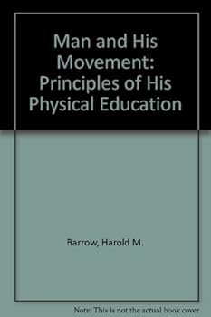 Hardcover Man and his movement: Principles of his physical education (Health education, physical education, and recreation series) Book
