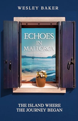 ECHOES IN MALLORCA: The Island Where The Journey Began (Echoes Travel Memoirs Book 4)