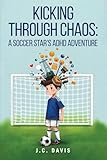 Kicking Through Chaos: A Soccer Star's ADHD Adventure