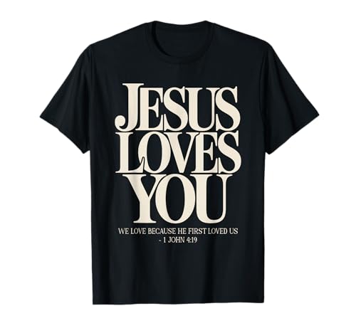 Jesus Loves You Christian Bible Verse 1 John 4:19 T-Shirt