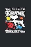 Bin nicht krank markiere nur – Paintball Notizbuch: Markieren Sportschütze | Notizheft | Schreibheft | Tagebuch |