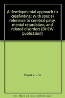 A Developmental Approach to Casefinding, with Special Reference to Cerebral Palsy, Mental Retardation, and Related Disorders B000T4BSBC Book Cover