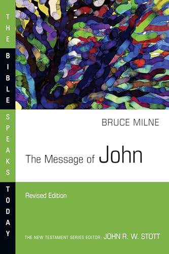 The Message of John (The Bible Speaks Today Series)
