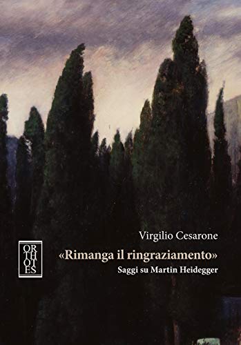 «Rimanga Il Ringraziamento». Saggi Su Martin Heidegger