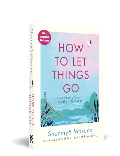 Image of How to Let Things Go: Free Yourself Up for What Matters | Modern Mindfulness Guide, Burnout Recovery Manual, Digital Detox Blueprint | Perfect for Gifting