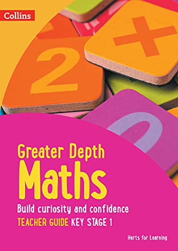 Greater Depth Maths Teacher Guide Key Stage 1 (Herts for Learning)