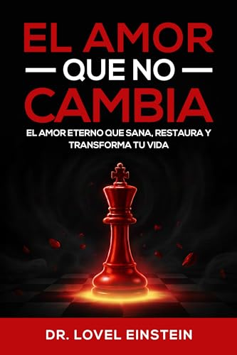 EL AMOR QUE NO CAMBIA PERO TRANSFORMA: El Amor eterno que sana, restaura y transforma tu vida (Spanish Edition)