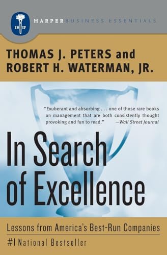 In Search of Excellence: Lessons from America's Best-Run Companies by Thomas J. Peters, Robert H. Waterman Jr.
