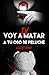 VOY A MATAR A TU OSO DE PELUCHE IV (Spanish Edition)