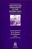 The English Parliament in the Middle Ages: A Tribute to J. S. Roskell (Reprint Editions of Manchester University Press) 0719008336 Book Cover