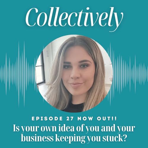 Is your own idea of you and your business keeping you stuck? Podcast Por arte de portada