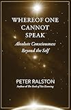 e one visage  Whereof one cannot speak: Absolute Consciousness Beyond the Self (English Edition)