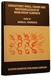 arnold rheingold  Homoatomic Rings, Chains and Macromolecules of Main-group Elements (9th) (Hudson Symposium Proceedings)