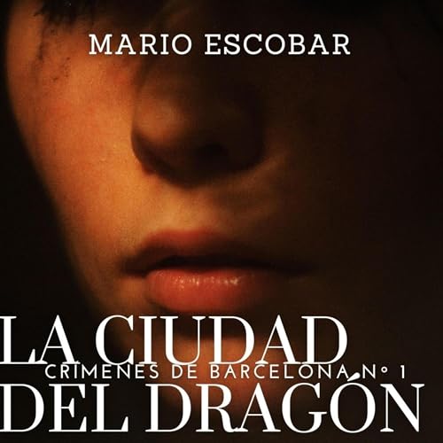 La ciudad del dragón: Suspense, intriga y misterio en estado puro (Crímenes de Barcelona nº 1) 1