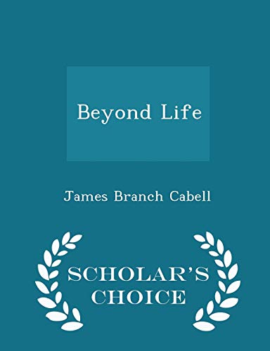 Beyond Life - Scholar's Choice Edition 1294964151 Book Cover