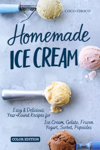 Homemade Ice Cream Recipe Book: Easy, No-Churn & Year Round