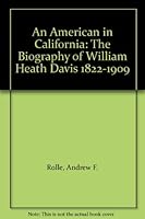 An American In California; The Biography of William Heath Davis 1822-1909 B001ORSDIE Book Cover
