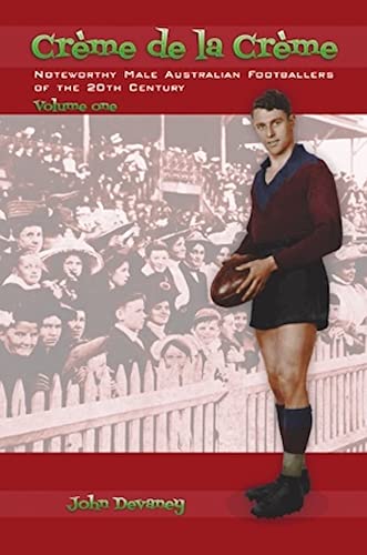Cr&egrave;me de la Cr&egrave;me volume one: Noteworthy Male Australian Footballers of the 20th Century