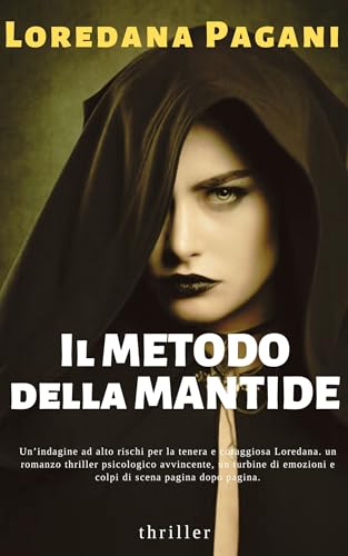 IL METODO DELLA MANTIDE (i casi dell'investigatore privato Loredana Pagani: romanzi thriller psicol