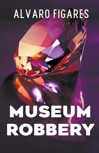 Museum Robbery: The theft of a Priceless Jewel,... 9915420196 Book Cover