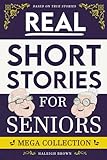  Real Short Stories for Seniors Mega Collection: Incredible Human Feats, Crazy Inventions, Heroic Actions and More Uplifting Anecdotes