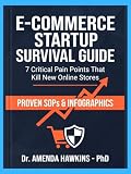Ecommerce Startup Survival Guide: 7 Critical Pain Points That Kill New Online Stores (And Proven SOPs to Fix Them) (Business Accelerator)