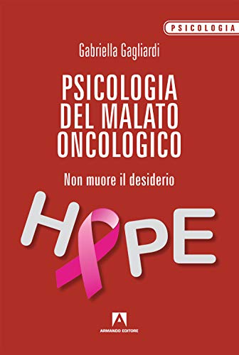 Psicologia del malato oncologico: non muore il desiderio