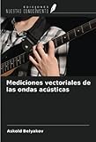  Mediciones vectoriales de las ondas acústicas