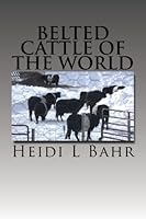 Belted cattle of the world: Belted cattle of the world 1482500620 Book Cover