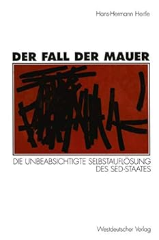 Hardcover Der Fall Der Mauer: Die Unbeabsichtigte Selbstauflosung Des SED-Staates Book