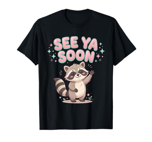 See Ya Soon Racoon Funny Raccoon Star Saying T-Shirt