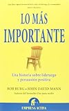 Lo más importante: Una historia sobre liderazgo y persuasión positiva (Narrativa empresarial)