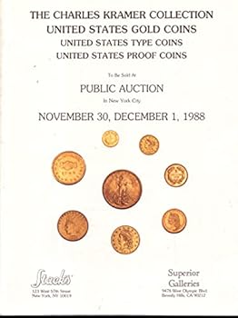 The Charles Kramer Collection United States Gold Coins United States Type Coins United States Proof Coins
