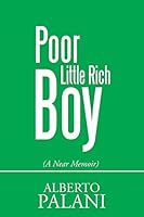 Poor Little Rich Boy: (a Near Memoir) 1503577813 Book Cover