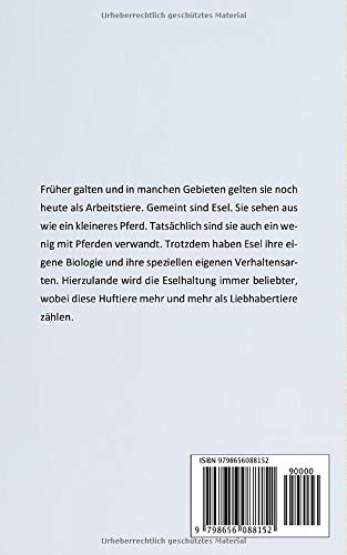 Eselhaltung leicht gemacht: Grundlagen der artgerechten Haltung des geselligen Freundes - Anatomie, Anschaffung, Futter, Gesundheit, Pflege und Verhalten