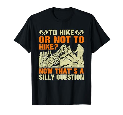 To Hike or Not to Hike - Funny Mountains Hiker Hiking Maglietta