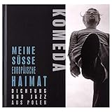 Meine Susse Europaische Haimat. Dichtung Und Jazz Aus Polen