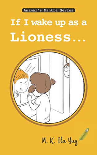 If I Wake Up As A Lioness: Grow from Nature