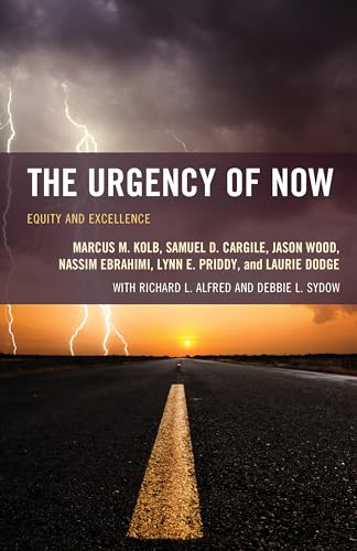 The Urgency of Now: Equity and Excellence (The Futures Series on Community Colleges)