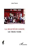  La beauté du geste: Le trou noir