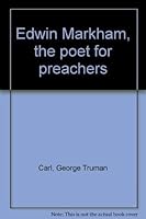 Edwin Markham, the poet for preachers 0533026091 Book Cover